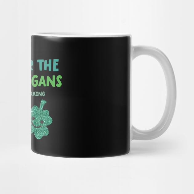 Here for the Shenanigans - St Patrick's Day by VicEllisArt